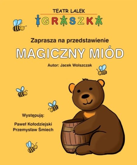 "MAGICZNY MIÓD" - SPEKTAKL DLA DZIECI W WYKONANIU TEATRU LALEK IGRASZKA - dla dzieci