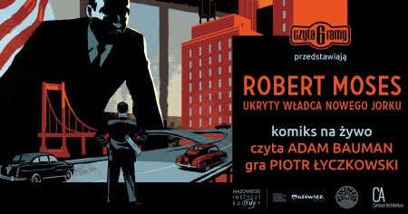 Robert Moses. Ukryty władca Nowego Jorku – komiks na żywo - spektakl