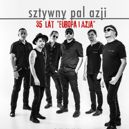 Sztywny Pal Azji - "Europa i Azja" na 35-lecie - koncert