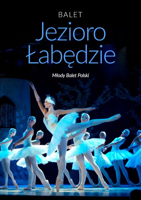 Balet Jezioro łabędzie - familijny spektakl baletowy - spektakl