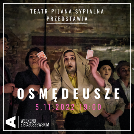 „Białoszewski | Osmędeusze” – Teatr Pijana Sypialnia | Weekend z Białoszewskim - spektakl