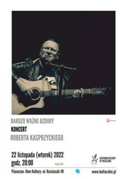 BARDZO WAŻNE BZDURY KONCERT ROBERTA KASPRZYCKIEGO - koncert