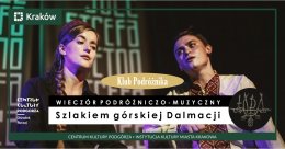 Klub Podróżnika: Szlakiem górskiej Dalmacji | Wieczór podróżniczo-muzyczny z Zespołem Łada - koncert