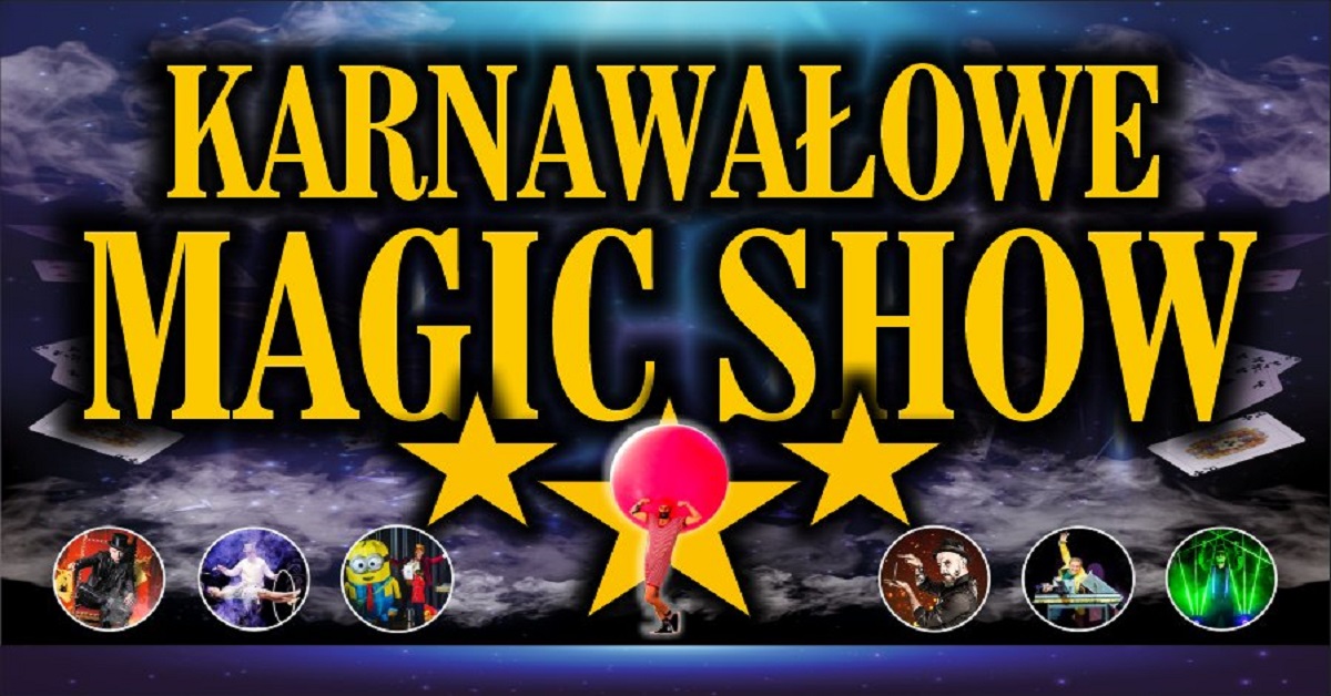 Karnawałowe Magic Show Bilety Online, Opis, Recenzje 2024, 2025