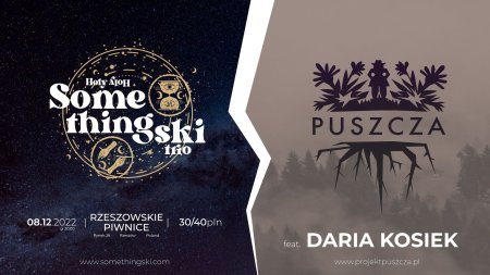 Somethingski Trio / PUSZCZA x Daria Kosiek - koncert