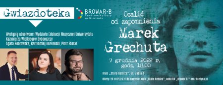 Marek Grechuta-Ocalić od zapomnienia. Gwiazdoteka. - koncert