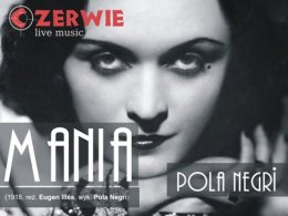 "MANIA" z Polą Negri i muzyką na żywo w wykonaniu grupy CZERWIE - koncert