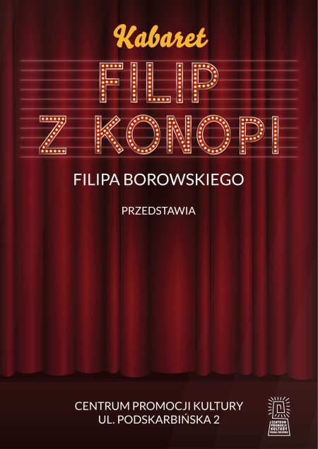 „Kabaret Filip z Konopi Filipa Borowskiego i Jego Goście” - kabaret