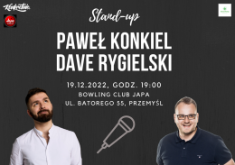 STAND-UP: Paweł Konkiel & Dave Rygielski PRZEMYŚL - stand-up