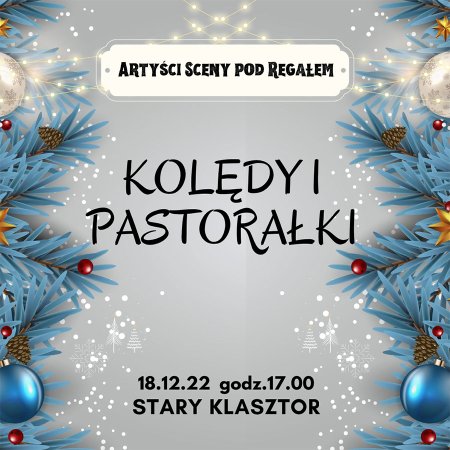 Kolędy i Pastorałki - artyści Sceny pod Regałem - koncert