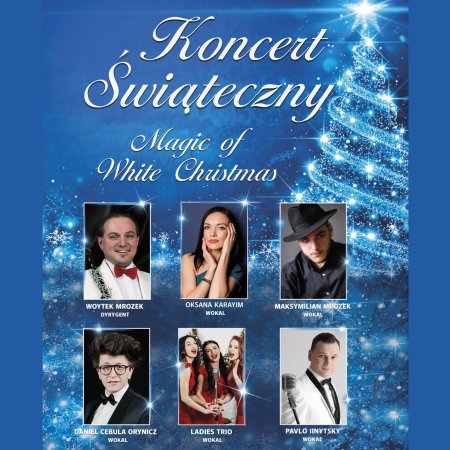 Koncert Świąteczny - Magic of White Christmas - koncert