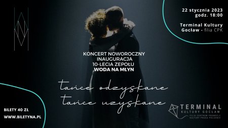 Koncert noworoczny: TAŃCE ODZYSKANE | TAŃCE UZYSKANE - WODA NA MŁYN - koncert