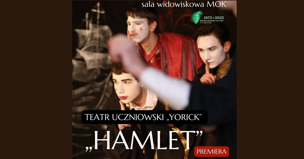 Hamlet - Teatr Uczniowski Yorick | Bilety Online, Opis, Recenzje | 2026 ...