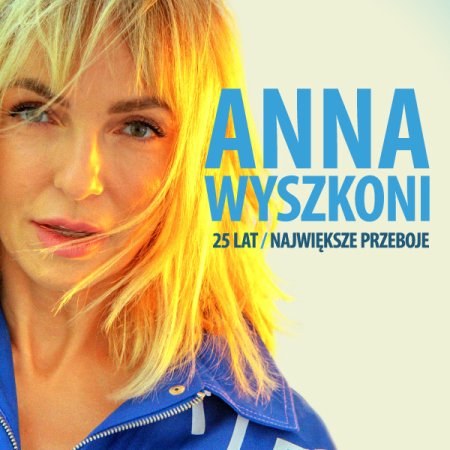 Anna Wyszkoni - 25 lat/ Nowa płyta „Z cegieł i łez”. - koncert