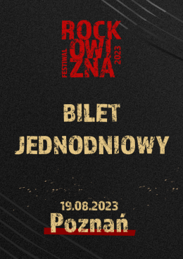 BILET JEDNODNIOWY: 19.08.2023 Rockowizna Festiwal Poznań - festiwal