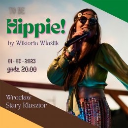 TO BE HIPPIE! - muzyka przełomu lat 60/70 - koncert