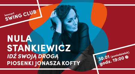 Swing Club - "Idź swoją drogą" – piosenki Jonasza Kofty w wykonaniu Nuli Stankiewicz - koncert