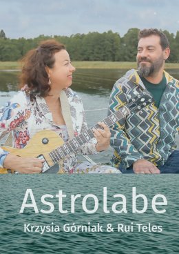 Astrolabe - Krzysia Górniak & Rui Teles - wieczór polsko - portugalski - koncert
