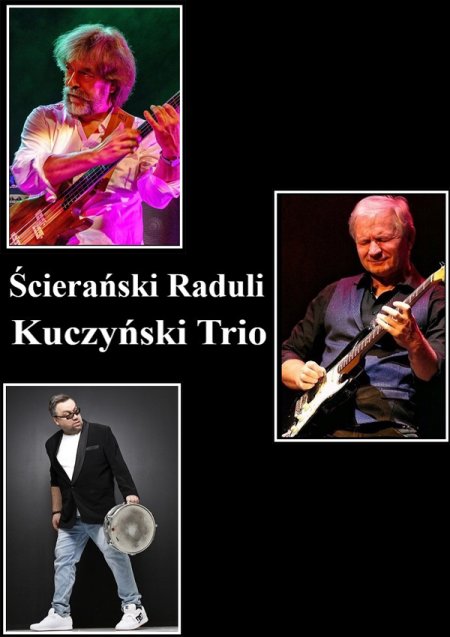 Ścierański Raduli Kuczyński Trio - koncert