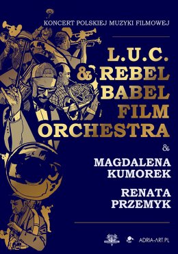 L.U.C. & Rebel Babel Film Orchestra - Koncert Polskiej Muzyki Filmowej - koncert