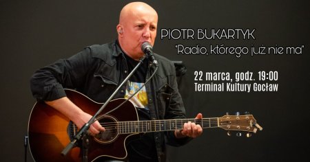Piotr Bukartyk & Krzysztof Kawałko: Radio którego już nie ma… - koncert
