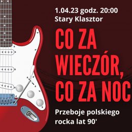 Co za wieczór, co za noc - przeboje polskiego rocka lat 90’ - koncert
