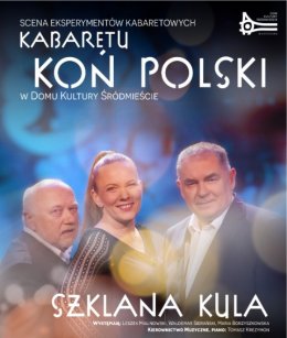 Kabaret Koń Polski - Szklana Kula - kabaret