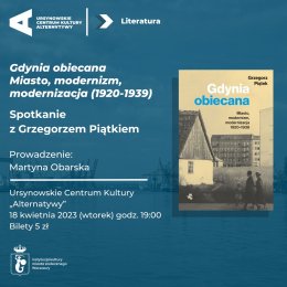 Gdynia obiecana. Miasto, modernizm, modernizacja 1920-1939 | Spotkanie z Grzegorzem Piątkiem - inne
