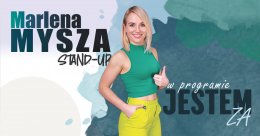 Marlena Mysza stand-up "Jestem za" - stand-up