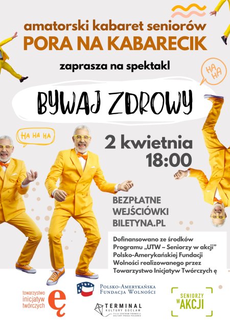 Pora na kabarecik - amatorski kabaret seniorów zaprasza na spektakl "Bywaj zdrowy" - kabaret