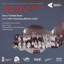 From Holocaust to Revival | Koncert Kova Temble Band z Izraela oraz Chóru Dziecięcego Miasta Łodzi - koncert