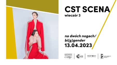 CST Scena - "na dwóch nogach/ bi(g)gender" - spektakl