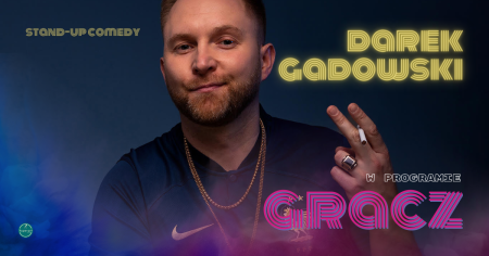 Darek Gadowski - GRACZ - stand-up