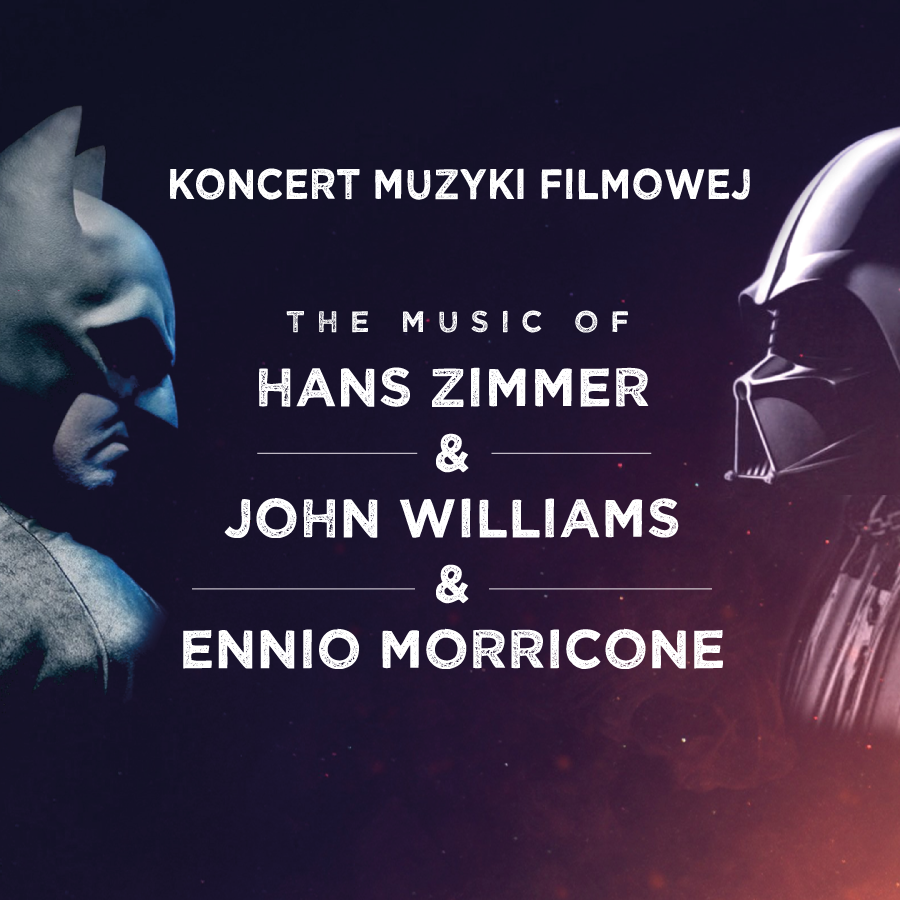 Koncert Muzyki Filmowej The music of Hans Zimmer & John Williams & Ennio Morricone & others