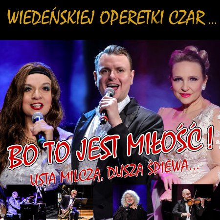 Bo to jest miłość - Usta milczą, dusza śpiewa - Wiedeńskiej operetki czar - koncert