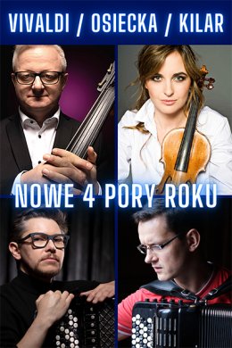Vivaldi / Osiecka / Kilar - Nowe 4 Pory Roku - koncert