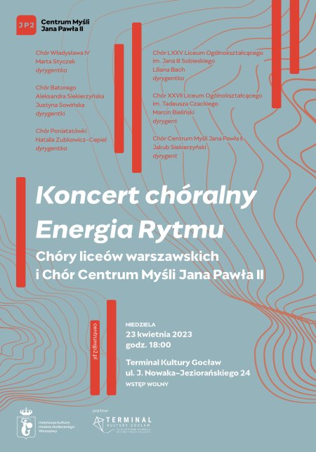 Koncert chóralny: ENERGIA RYTMU - chóry liceów warszawskich i Chór Centrum Myśli Jana Pawła II - koncert