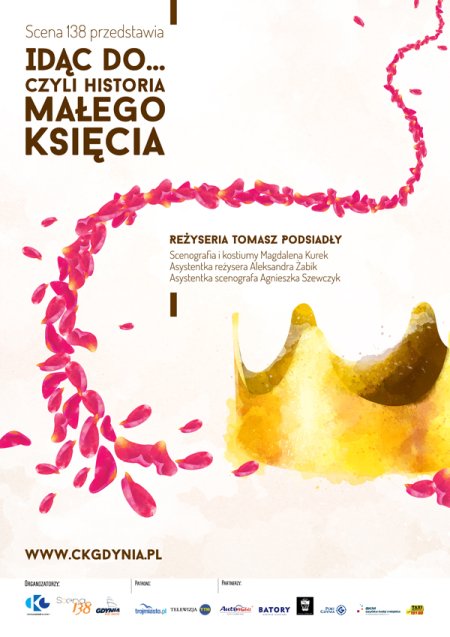 Idąc do... czyli historia Małego Księcia - spektakl