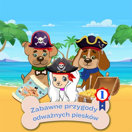 Zabawne przygody odważnych piesków - dla dzieci