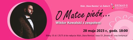 „O Matce pieśń…” Wiktor Kowalski z zespołem - koncert