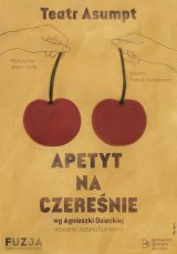 "Apetyt na czereśnie" - Teatr Asumpt