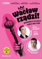 Wacław rządzi! Wielka sztuka tylko dla Pań