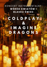 Koncert wśród kwiatów i świec: Coldplay & Imagine Dragons