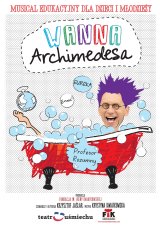 Wanna Archimedesa - musical dla dzieci i młodzieży