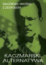 Nagórski / Wośko z zespołem - KACZMARSKI. ALTERNATYWA