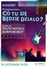 Przepraszam, co tu się będzie działo?: Youth Novels, Korporobot (koncert)