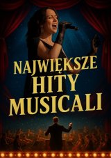 NAJWIĘKSZE HITY MUSICALI z towarzyszeniem orkiestry symfonicznej