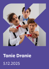 „Tanie Dranie” w dobrym tonie! — spektakl muzyczny