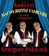 Kaj wejrzysz familoki.35-lecie w kabarecie Grzegorza Poloczka