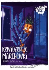 Teatr Sztuka Ciała Krwiożercze marchewki - horror show dla dzieci 7+